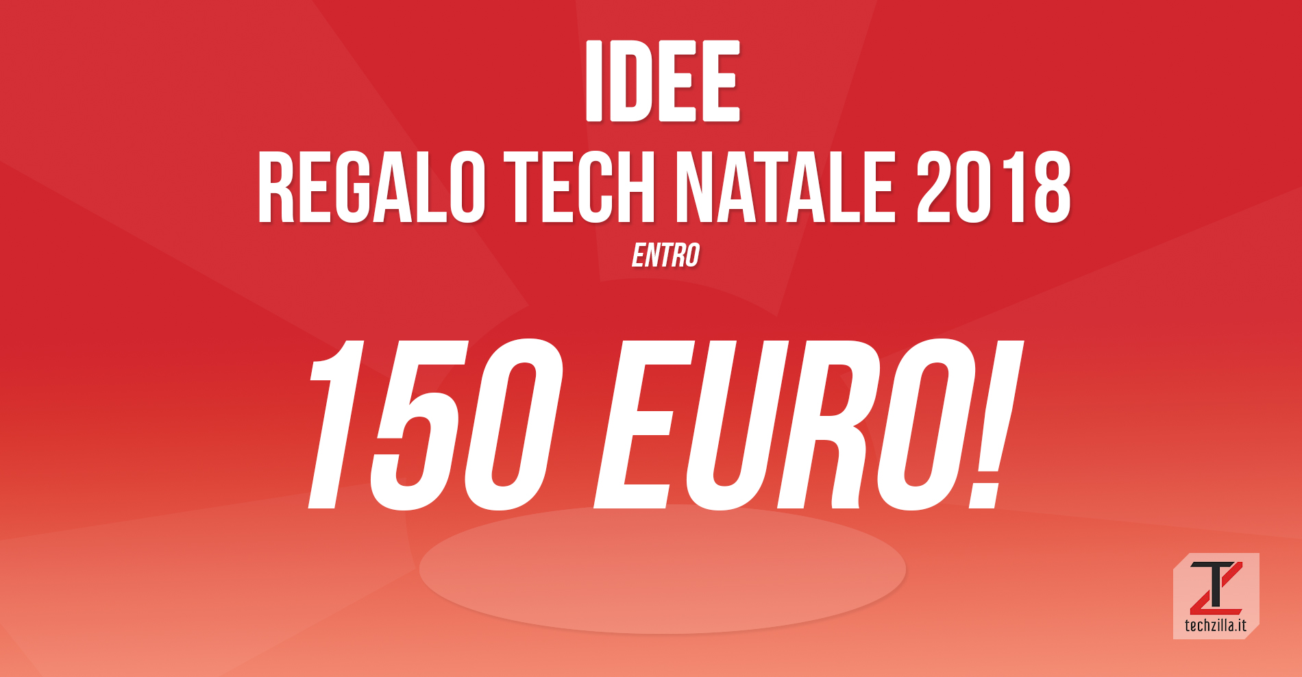 Idee regali tecnologici per Natale 2018 150 Euro